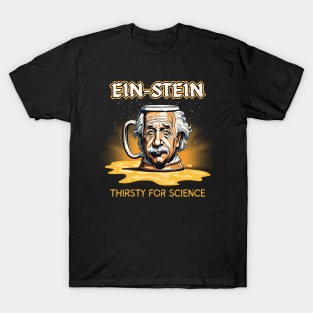 Ein-Stein Thirsty For Science T-Shirt